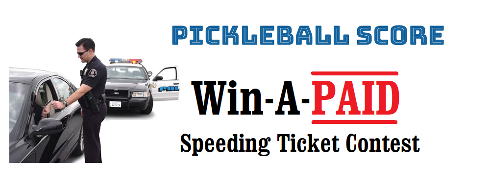 Pickleball Score Win-A-PAID Speeding Ticket Contest